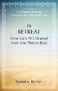 In Retreat: America's Withdrawal from the Middle East