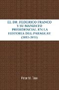 El Dr. Federico Franco y Su Mandato Presidencial En La Historia del Paraguay