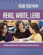 Read, Write, Lead: Breakthrough Strategies for Schoolwide Literacy Success