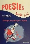 Poesies amb suc. Antologia de poesia per a infants