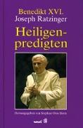 Benedikt XVI. Joseph Ratzinger - Heiligenpredigten