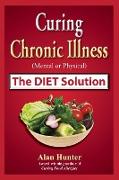 Curing Chronic Illness (Mental or Physical) The Diet Solution