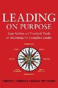 Leading on Purpose: Sage Advice and Practical Tools for Becoming the Complete Leader