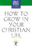 How to Grow in Your Christian Life