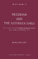 Hezekiah and the Assyrian Spies: Reconstruction of the Neo-Assyrian Intelligence Services and Its Significate for 2 Kings 18-19