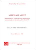 As Letras E a Cruz: Pedagogia Da Fe E Estetica Religiosa Na Experiencia Missionaria de Jose' de Anchieta S.J. (1534-1597)