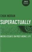 Superactually – Micro–Essays on Post–Ironic Life