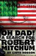 Oh Dad! a Search for Robert Mitchum