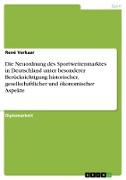 Die Neuordnung des Sportwettenmarktes in Deutschland unter besonderer Berücksichtigung historischer, gesellschaftlicher und ökonomischer Aspekte