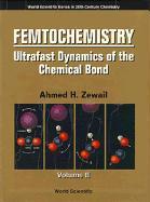 Femtochemistry: Ultrafast Dynamics of the Chemical Bond - Volume II