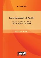 Systemische Arbeit mit Familien: Ein kritischer Vergleich zwischen Bert Hellinger und Virginia Satir