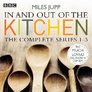 In and Out of the Kitchen: The Complete Series 1-3
