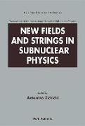 New Fields and Strings in Subnuclear Physics, Proceedings of the International School of Subnuclear Physics
