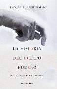 La historia del cuerpo humano : evolución, salud y enfermedad