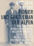 Pionier und Gentleman der Alpen