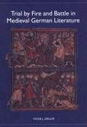 Trial by Fire and Battle in Medieval German Literature
