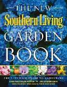 The New Southern Living Garden Book: The Ultimate Guide to Gardening