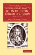The Life and Errors of John Dunton, Citizen of London 2 Volume Set: With the Lives and Characters of More Than a Thousand Contemporary Divines and Oth