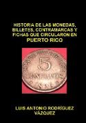 Historia de Las Monedas, Contramarcas y Fichas Que Circularon En Puerto Rico de 1508 a 2013