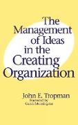 The Management of Ideas in the Creating Organization
