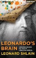 Leonardo's Brain: Understanding Da Vinci's Creative Genius