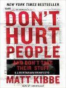 Don't Hurt People and Don't Take Their Stuff: A Libertarian Manifesto