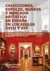 Colecciones, expolio, museos y mercado artístico en España en los siglos XVIII y XIX