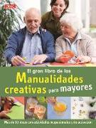 El gran libro de la manualidades creativas para mayores : más de 60 ideas con actividades ocupacionales y de activación