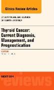 Thyroid Cancer: Current Diagnosis, Management, and Prognostication, an Issue of Otolaryngologic Clinics of North America: Volume 47-4