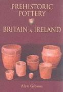 Prehistoric Pottery in Britain and Ireland