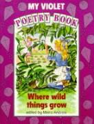 New Way: My Violet Poetry Book - Where Wild Things Grow