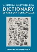 A Historical and Etymological Dictionary of American Sign Language: The Origin and Evolution of More Than 500 Signs