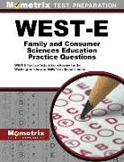 West-E Family and Consumer Sciences Education Practice Questions: West-E Practice Tests & Exam Review for the Washington Educator Skills Tests-Endorse