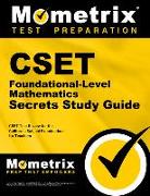 Cset Foundational-Level Mathematics Exam Secrets Study Guide: Cset Test Review for the California Subject Examinations for Teachers