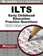 ILTS Early Childhood Education Practice Questions: ILTS Practice Tests & Review for the Illinois Licensure Testing System