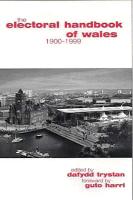 The Electoral Handbook of Wales, Volume 2: 1900-2001