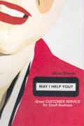 May I Help You?: Great Customer Service for Small Business
