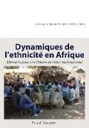 Dynamiques de L'Ethnicite En Afrique. Elements Pour Une Theorie de L'Etat Multinational