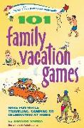 101 Family Vacation Games: Have Fun While Traveling, Camping, or Celebrating at Home