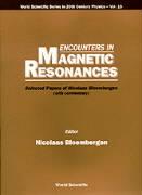 Encounters in Magnetic Resonances: Selected Papers of Nicolaas Bloembergen (with Commentary)