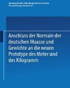 Anschluss der Normale der deutschen Maasse und Gewichte an die neuen Prototype des Meter und des Kilogramm