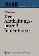 Der Arzthaftungsprozeß in der Praxis