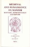 Medieval and Renaissance Humanism: Rhetoric, Representation and Reform