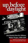 Up Before Daylight: Life Histories from the Alabama Writers' Project, 1938-1939