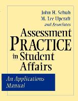 Assessment Practice in Student Affairs: An Applications Manual