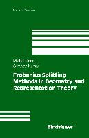 Frobenius Splitting Methods in Geometry and Representation Theory