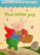 Mother Goose Rhymes: This Little Pig