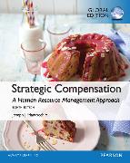 Strategic Compensation: A Human Resource Management Approach with MyManagementLab, Global Edition