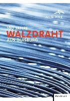 100 Jahre Walzdraht aus Duisburg