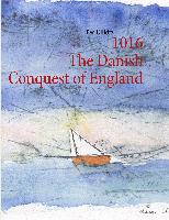 1016 The Danish Conquest of England